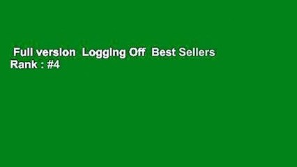 Full version  Logging Off  Best Sellers Rank : #4