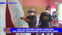 LGUs sa Eastern Samar, puspusan ang naging paghahanda sa bagyong #AmboPh