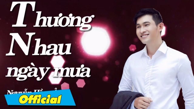 Thương Nhau Ngày Mưa - Nguyễn Hồng Ân Nhạc Trữ Tình Hay Nhất Nguyễn Hồng Ân 2016