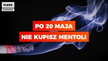 Po 20 maja nie kupisz mentoli.