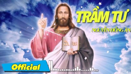 Trầm Tư - Nguyễn Hồng Ân  Thánh Ca Nguyễn Hồng Ân 2016