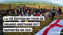 La 17e édition du Tour de Grande-Bretagne est reportée en 2021