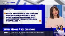 Est-ce anodin pour des petits enfants de vivre avec des gens masqués autour d'eux? BFMTV répond à vos questions