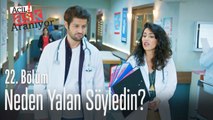 Neden yalan söyledin? - Acil Aşk Aranıyor 22. Bölüm