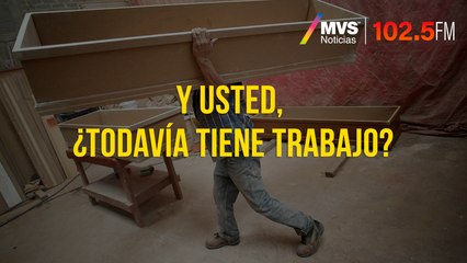 Y usted, ¿todavía tiene trabajo?