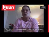 Rudina - Si e zbulova Covid-19 ne trupin tim, Anila Cobani rrefen luften me koronavirusin