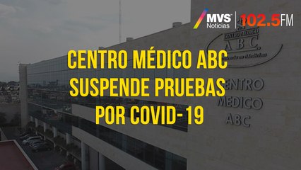 Centro Médico ABC suspende pruebas por COVID-19