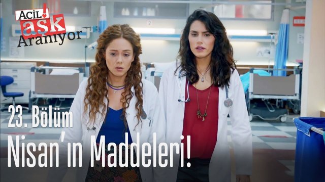 Nisan'ın maddeleri! - Acil Aşk Aranıyor 23. Bölüm