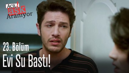 Evi su bastı! - Acil Aşk Aranıyor 23. Bölüm