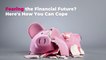 Fearing the Financial Future? Here's How You Can Cope