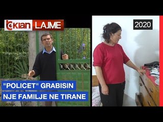 "Policet" grabisin nje familje ne Tirane | Lajme – News