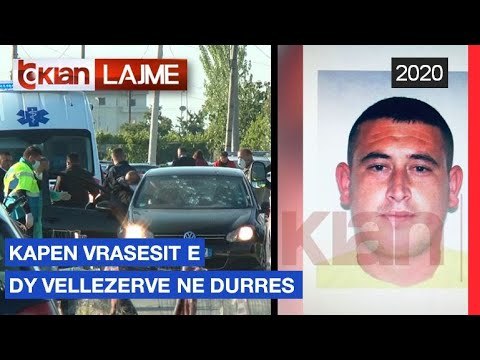 Kapen vrasesit e dy vellezerve ne Durres | Lajme – News
