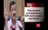 Big 5: There should be an investigation on BJP’s bank accounts, says Kejriwal