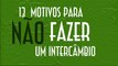 13 Motivos para NÃO fazer um intercâmbio - EMVB - Emerson Martins Video Blog 2014