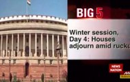 Big 5: Wniter session day 4, Both Houses adjourned for the day over demonetisation debate