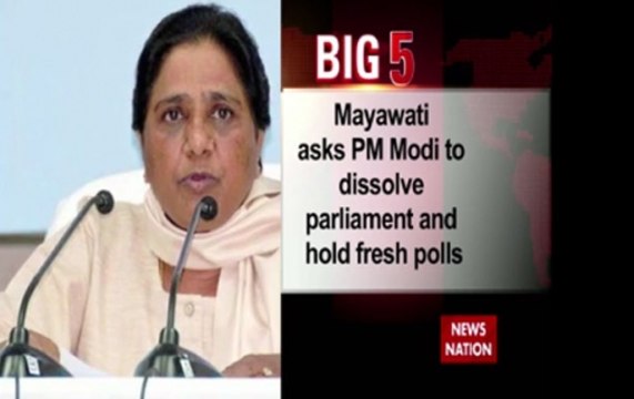 Big 5: BSP chief Mayawati asks PM Modi to dissolve parliament and hold fresh polls