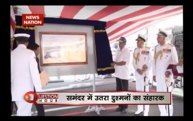 Question Hour: INS Chennai commissioned by Manohar Parrikar into Indian Navy