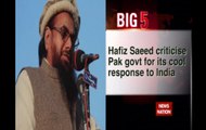 Hafiz Saeed slams Pak government for giving a cool response to India over alleged Kashmir atrocities