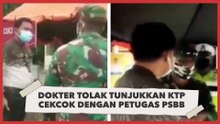 Dokter Tolak Tunjukkan KTP Cekcok dengan Petugas PSBB
