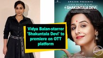 Vidya Balan-starrer 'Shakuntala Devi' to premiere on OTT platform
