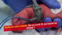 Quelle est cette maladie, liée au Covid-19, qui touche les enfants ?