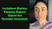 Lockdown Diaries: Kareena Kapoor Khan shares her 'Summer essentials'