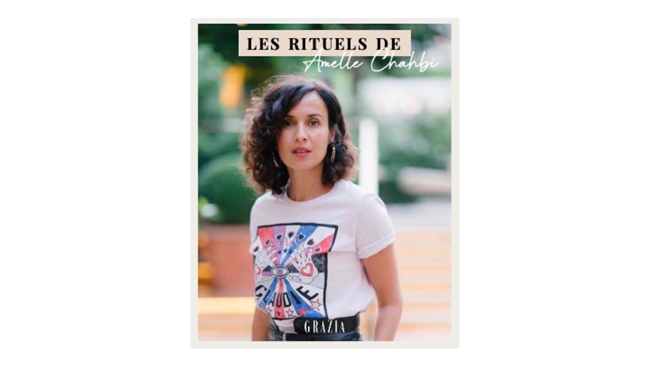 Les rituels de Amelle Chahbi