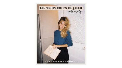 Trois coups de coeur culturels | By Constance Arnoult