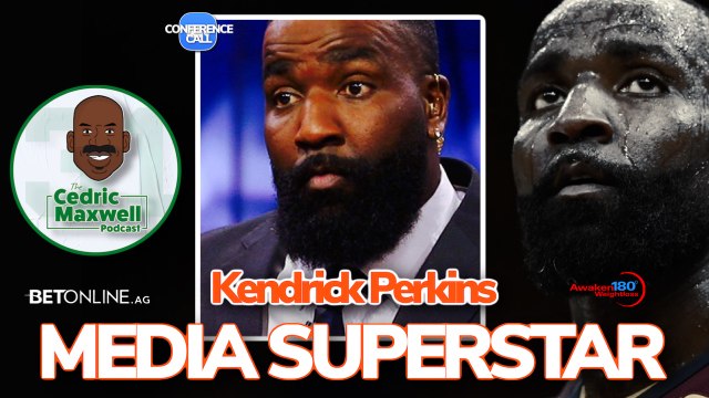 Kendrick Perkins Explains How He Became an ESPN, Media Superstar Since Retiring from NBA - Cedric Maxwell Podcast