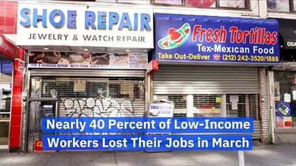 Nearly 40% of Low-Income Workers Lost Their Jobs in March