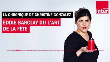 Eddie Barclay ou l'art de la fête - L'interview posthume de Christine Gonzalez