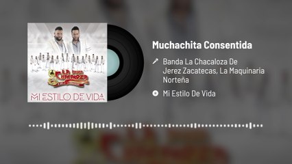 Banda La Chacaloza De Jerez Zacatecas - Muchachita Consentida