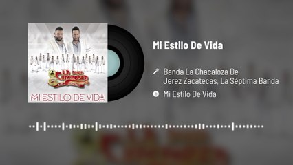 Banda La Chacaloza De Jerez Zacatecas - Mi Estilo De Vida