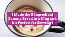 I Made the 5-Ingredient Banana Bread in a Mug and it's Perfect for Serving 1