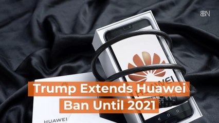 Trump Puts Another Hold On Huawei