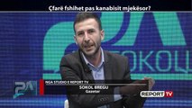 Report Tv - Kanabisi mjekësor, gazetari Bregu: Ky është një ligj absurd e i papranueshëm