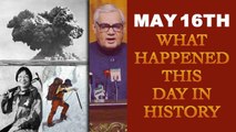 May 16th: Lets take a peek in history and find out what happened on this day | Oneindia