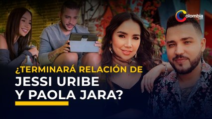 Jessi Uribe y Paola Jara | razón por la que terminarían pronto