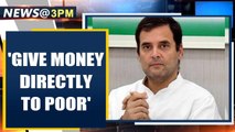 Rahul Gandhi urges PM to send cash transfers directly to the poor, farmers | Oneindia News