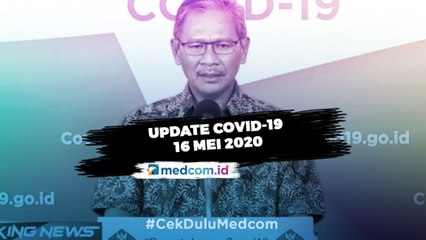 Update COVID-19 16 Mei: Positif 17.025, Sembuh 3.911, Meninggal 1.089