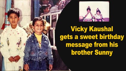 Vicky Kaushal gets a sweet birthday message from his brother Sunny