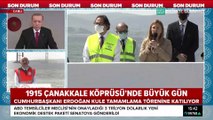 1915 Çanakkale Köprüsü'nde büyük gün! Cumhurbaşkanı Erdoğan'dan açıklama