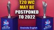 CORONAVIRUS: ICC MAY POSTPONE T20 WORLD CUP IN AUSTRALIA T0 2022 | Oneindia News