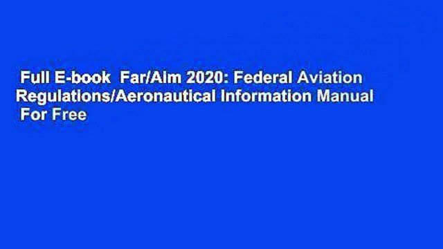 Full E-book Far/Aim 2020: Federal Aviation Regulations/Aeronautical Information Manual For Free