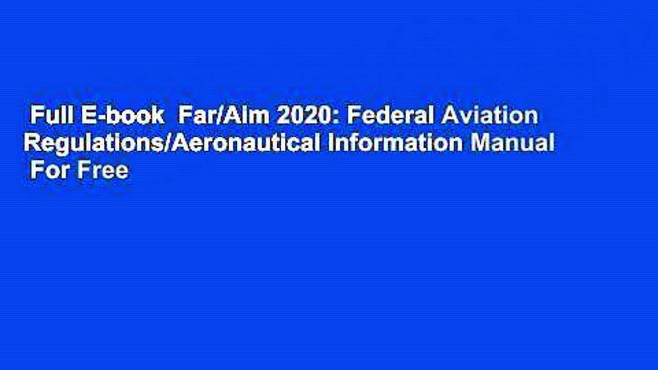 Full E-book  Far/Aim 2020: Federal Aviation Regulations/Aeronautical Information Manual  For Free