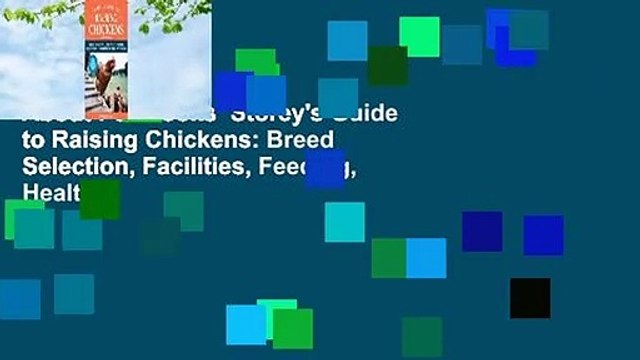 About For Books Storey's Guide to Raising Chickens: Breed Selection, Facilities, Feeding, Health