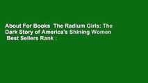 About For Books  The Radium Girls: The Dark Story of America's Shining Women  Best Sellers Rank :