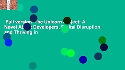 Full version  The Unicorn Project: A Novel About Developers, Digital Disruption, and Thriving in