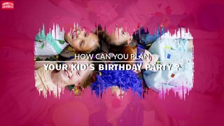 How Can You Plan Your Kid's Birthday Party