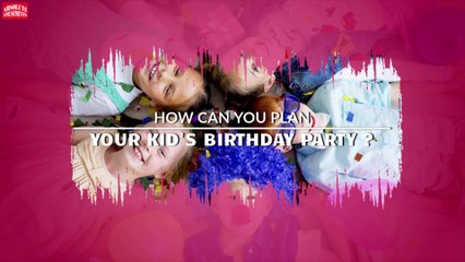 How Can You Plan Your Kid's Birthday Party